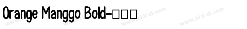 Orange Manggo Bold字体转换 Orange Manggo Bold字体转换